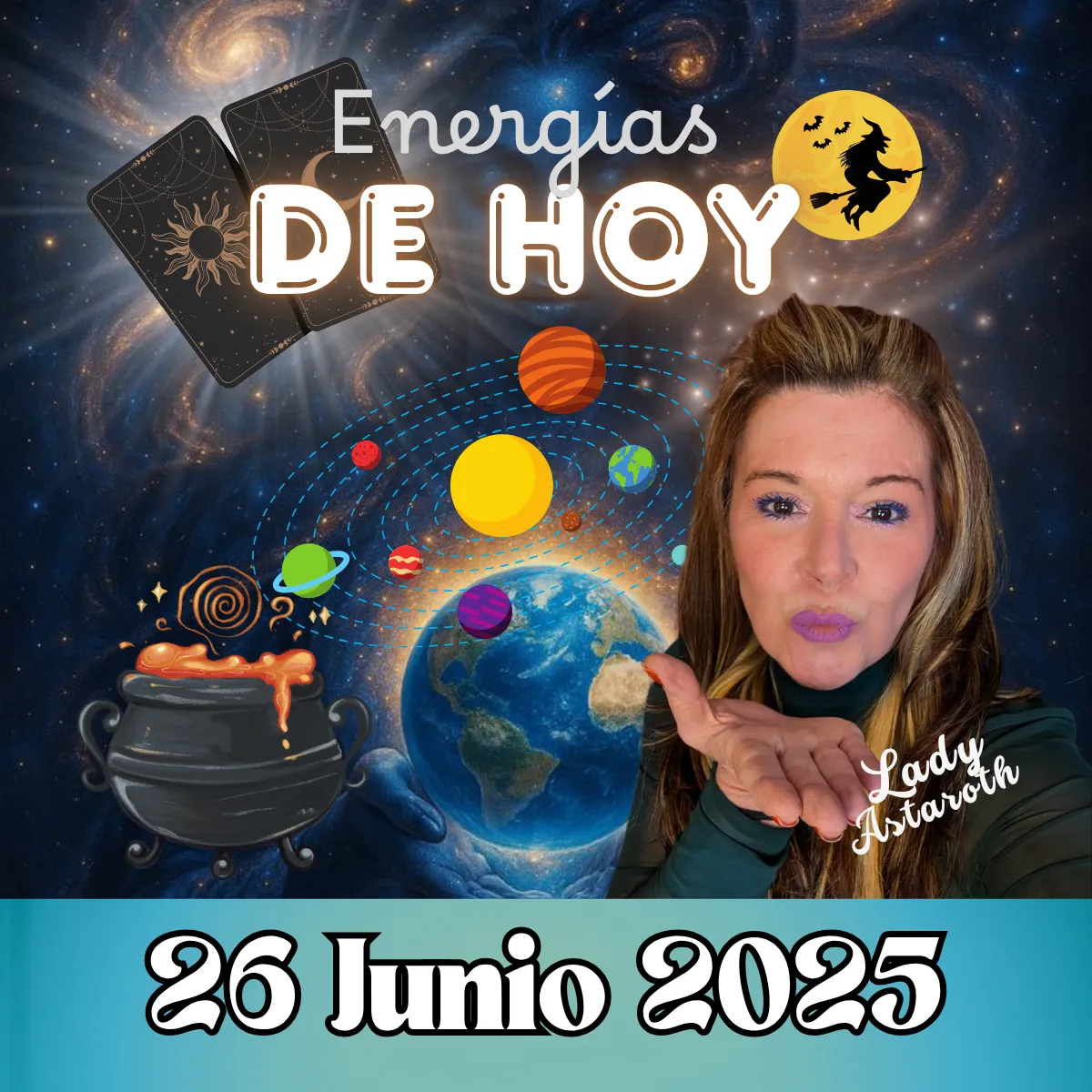 Portada del informe energético del 26 de junio 2025 con Lady Astaroth, símbolos planetarios, cartas del tarot y caldero mágico en un fondo galáctico.